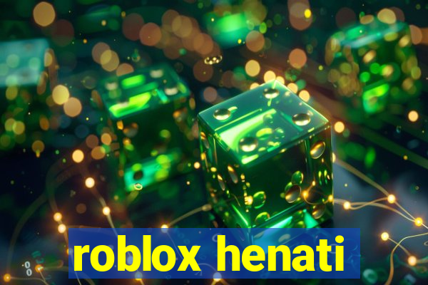 roblox henati